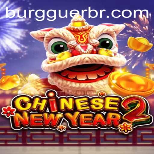 Exploring the Thrilling World of CHINESENEWYEAR2: A Complete Guide